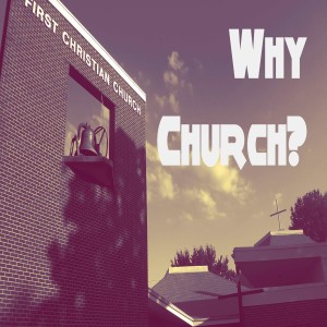 Why Church | Three