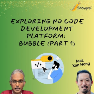 (Part 1) Exploring No Code Development Platform: Bubble (feat. Xan Hong)