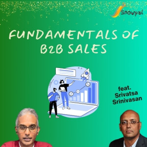 Fundamentals of B2B Sales (feat. Srivatsa Srinivasan)