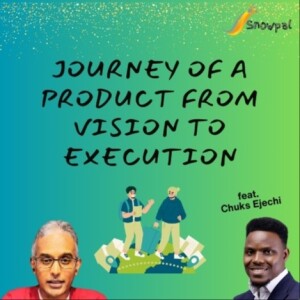 Journey of a product from Vision to Execution (feat. Chuks Ejechi)