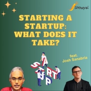 Starting a Startup: What does it take? (feat. Josh Sanabria)