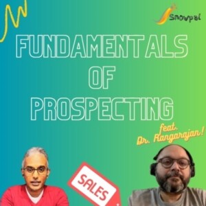 Fundamentals of Prospecting with a focus on B2B Sales (feat. Dr. Deva Rangarajan)