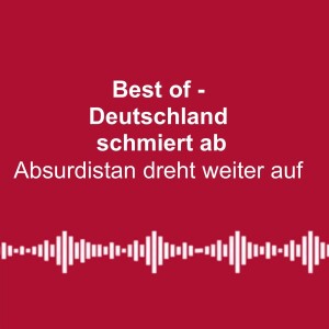 #271: Best of - Deutschland schmiert ab  - mit klugen Köpfen