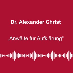 #142:Rechtsstaat in Gefahr - mit Dr. Alexander Christ