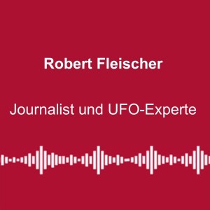 #220: UFOs: „Sie sind hier! Was jetzt?“ - mit Robert Fleischer