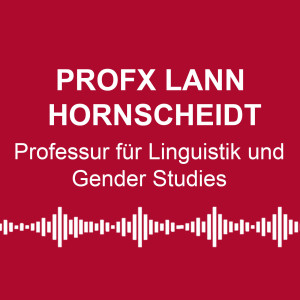 #34: Beyond Gender: Abschaffung der Geschlechter - mit ProfX Lann Hornscheidt