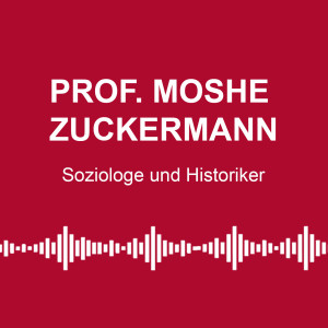 #101: „Antisemitismus-Vorwürfe beliebig geworden“ - mit Prof. Moshe Zuckermann