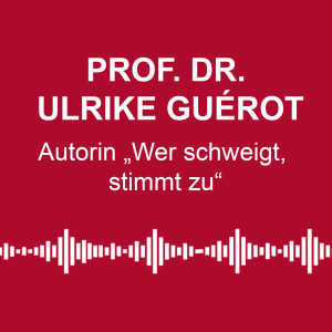 #128: „Das Versagen der Linken ist kolossal“ - mit Prof. Dr. Ulrike Guérot