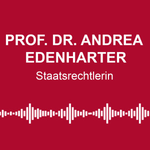 #14: Rechtsstaat in Gefahr? - mit Staatsrechtlerin Prof. Dr. Andrea Edenharter
