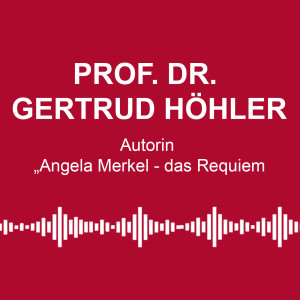 #104: Merkel – die „leise Autokratin“ - mit Prof. Dr. Gertrud Höhler