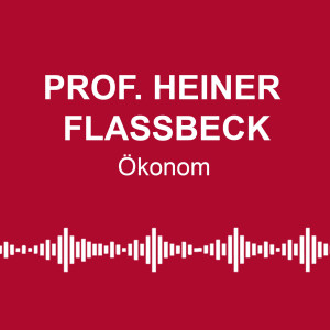 #7: Weltmärkte im Taumel - mit Ökonom Heiner Flassbeck