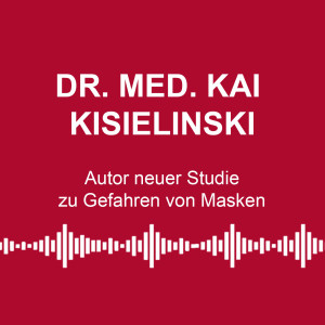 #90: Drastische Gefahren durch Masken - mit Dr. med. Kai Kisielinski