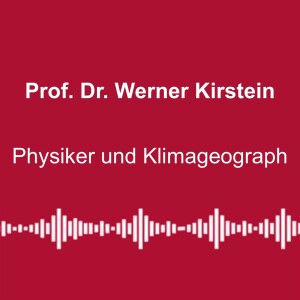 #165: „Das Klima kann man nicht schützen“ - mit Prof. Dr. Werner Kirstein