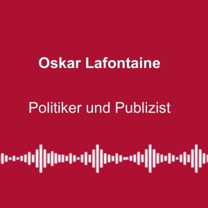 #227: „Ist Kiesewetter noch bei Sinnen?“ - mit Oskar Lafontaine