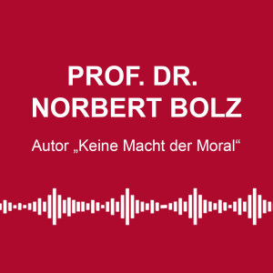 #99: „Wir sind im kulturellen Bürgerkrieg“ - mit Prof. Dr. Norbert Bolz
