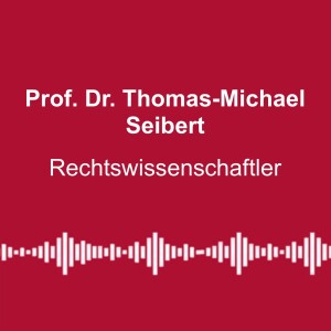 #206: „Gesetze auf Zuruf“ gefährden Rechtsstaat - mit Prof. Dr. Thomas-Michael Seibert