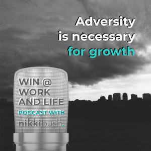 Ep 41. Adversity is necessary for growth