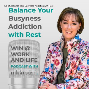 Ep 35. Balance Your Busyness Addiction with Rest