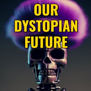Is Our Future a Sci-Fi Dystopia? E01: Intro