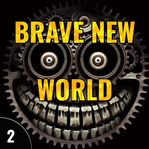 Brave New World pt. 2 (Is the future a sci-fi dystopia? E04)