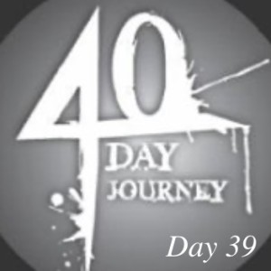 Journey to health 40 day goal: Day 39