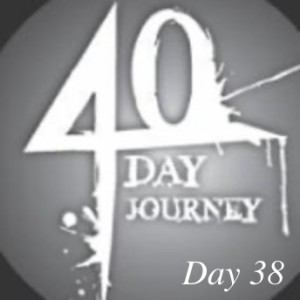 Journey to health 40 day goal: Day 38