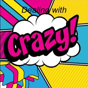 How to deal with crazy makers: 5 Ways to deal with our anger part 2