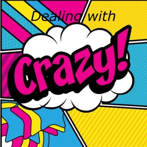How to deal with crazy makers: 5 Ways to deal with our anger part 1