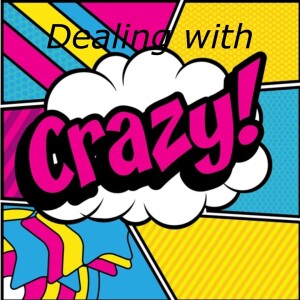 How to deal with crazy makers 9: Choosing the love of your life