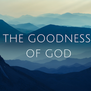 The Goodness of God 20: Why you don’t need to fear the future