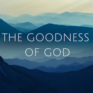 The Goodness of God 4: Four daily things to do instead of worrying