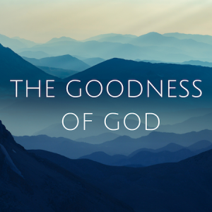 The Goodness of God 7: Three common ways we damage our soul