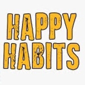 New Series: Happiness Habits 1: Relational Happiness part 1