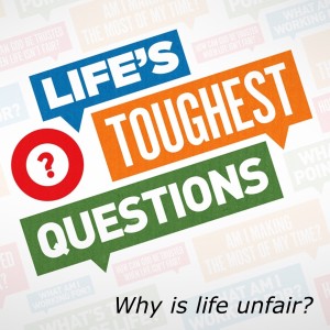 LIfe’s toughest questions :3 Why is life unfair?