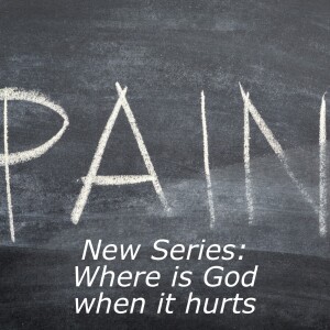 New Series! Where is God when it hurts: Five ways God uses pain for good in my life part 1