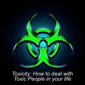 Toxicity: How to deal with Toxic people in your life - Toxic Religion part 1