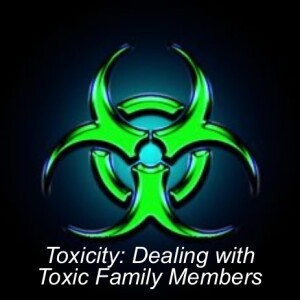 Toxicity: Toxic family members part 1