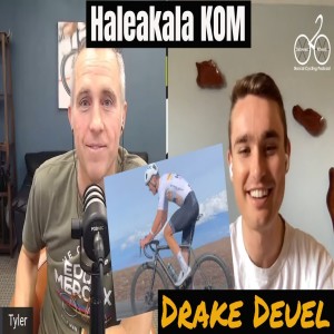 KOM Killer - Drake Deuel on his Haleakala Ride - EP 226