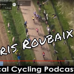 Paris Roubaix and Catching up (EP 267)