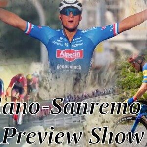 Milano-Sanremo Preview & Predictions (EP 320)