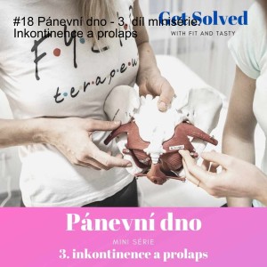 #18 Pánevní dno - 3. díl minisérie: Inkontinence a prolaps