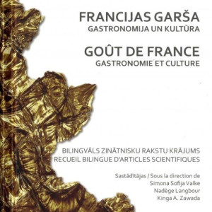 Francijas garša: gastronomija un kultūra : bilingvāls zinātnisku rakstu krājums. 
