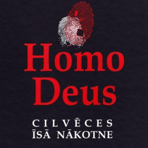 Juvāls Noa Harari - Homo Deus. Cilvēces īsā nākotne