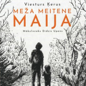 Meža meitene Maija. Viesturs Ķerus