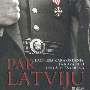 Par Latviju: Lāčplēša Kara ordenis, tā kavalieri un Lāčplēša diena