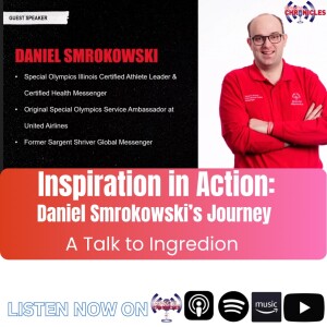 Inspiration in Action | Daniel Smrokowski's Journey Talk to Ingredion | Unified at Work Series S6:Pt 1 | Ep.750
