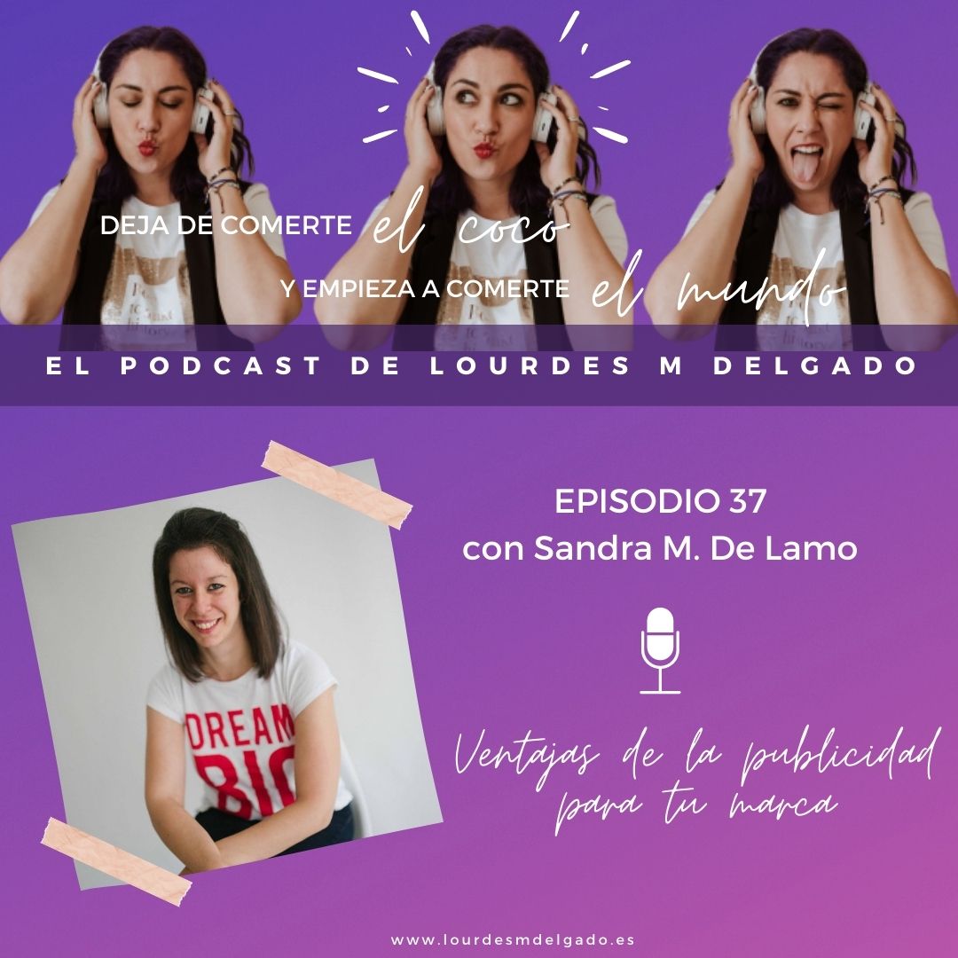 Ventajas De La Publicidad Para Tu Marca Con Sandra M. De Lamo - Deja De ...