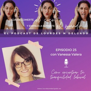 Cómo encontrar tu tranquilidad laboral con Vanessa Valera