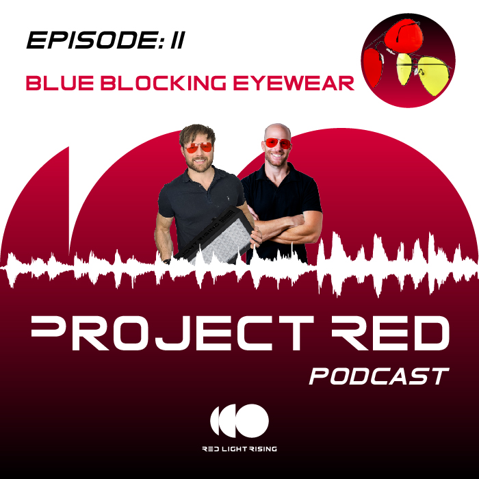 Project Red Podcast EP#11 | Blue Blocking Eyewear