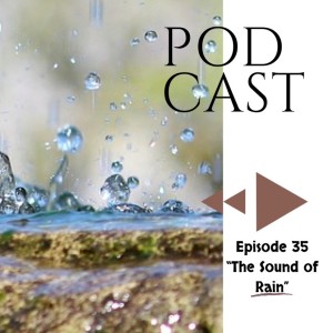 Episode 35: The Sound of Rain